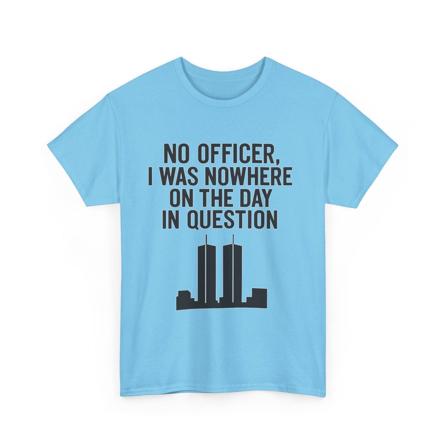 Funny Unisex Heavy Cotton Tee - 'No Officer, I Was Nowhere on the Day in Question'