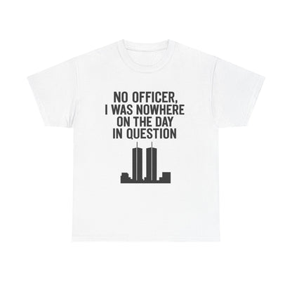 Funny Unisex Heavy Cotton Tee - 'No Officer, I Was Nowhere on the Day in Question'