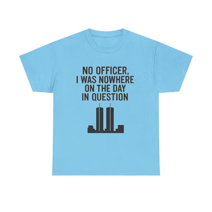 Funny Unisex Heavy Cotton Tee - 'No Officer, I Was Nowhere on the Day in Question'