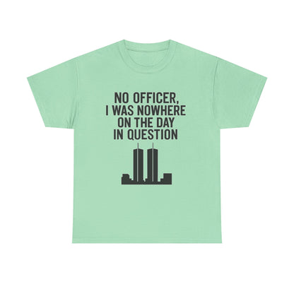 Funny Unisex Heavy Cotton Tee - 'No Officer, I Was Nowhere on the Day in Question'