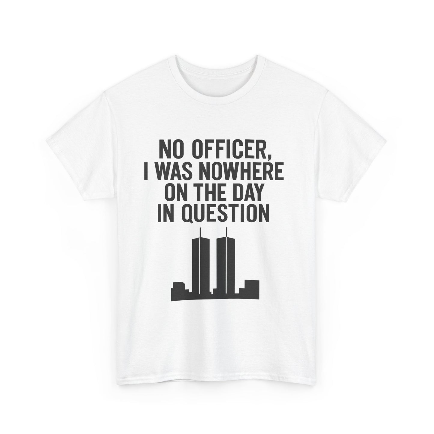 Funny Unisex Heavy Cotton Tee - 'No Officer, I Was Nowhere on the Day in Question'